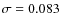 $\sigma = 0.083$