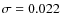$\sigma = 0.022$