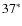 $37^{\ast}$