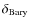 $\delta_{\rm Bary}$
