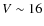 $V\sim16$
