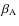 $\beta_{\rm A}$