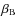 $\beta_{\rm B}$