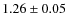 $1.26 \pm 0.05$