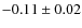 $-0.11\pm0.02$
