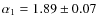 $\alpha_1 = 1.89\pm0.07$