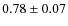 $0.78\pm0.07$