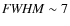 ${\it FWHM} \sim 7$