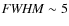 ${\it FWHM } \sim 5$