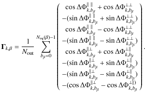 $\displaystyle \vec{\Gamma}_{k,\beta}=\frac{1}{N_{\rm out}}\sum_{b_\beta=0}^{N_{...
...lel \perp} -\cos \Delta \Phi_{k,b_\beta}^{\perp \parallel)}
\end{array}\right).$