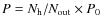 $P=N_{\rm h}/N_{\rm out}\times P_0$