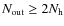 $N_{\rm out} \geq 2 N_{\rm h}$