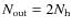$N_{\rm out}=2{N_{\rm h}}$