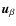 $\vec{u}_{\beta}$