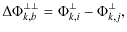 $\displaystyle \Delta\Phi_{k,b}^{\perp\perp}=\Phi_{k,i}^\perp-\Phi_{k,j}^\perp,$