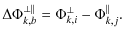 $\displaystyle \Delta\Phi_{k,b}^{\perp\parallel}=\Phi_{k,i}^\perp-\Phi_{k,j}^\parallel.$