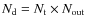 $N_{\rm d} =N_{\rm t} \times N_{\rm out}$