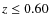 $z\le 0.60$