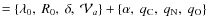 $=\{\lambda_0,~ R_0, ~ \delta, ~ {\cal V}_a\}+ \{\alpha,~ q_{\rm C}, ~ q_{\rm N}, ~ q_{\rm O} \}$