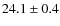 $ 24.1 \pm 0.4 $