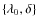 $\{\lambda_0, \delta\}$