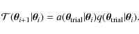 \begin{displaymath}\mathcal{T}(\vec{\theta}_{i+1}\vert\vec{\theta}_i) =
a(\vec{...
...c{\theta}_i)q(\vec{\theta}_{{\rm trial}}\vert \vec{\theta}_i).
\end{displaymath}