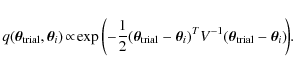 \begin{displaymath}q(\vec{\theta}_{\rm trial}, \vec{\theta}_{i}) \!\propto \!\ex...
...{-1} (\vec{\theta}_{\rm trial} - \vec{\theta}_{i})
\!\right)}.
\end{displaymath}
