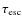 $\tau_{\rm esc}$