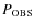 $P_{\rm OBS}$