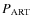 $P_{\rm ART}$
