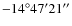$-14^{\circ} 47^{\prime} 21^{\prime\prime}$