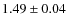 $1.49 \pm 0.04$