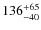 $136_{-40}^{\rm +65}$
