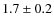 $1.7\pm0.2$