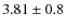 $3.81\pm0.8$