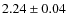 $2.24\pm0.04$