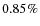 $0.85\%$