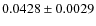 $0.0428\pm{0.0029}$