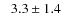 $\phantom{-}3.3 \pm 1.4$