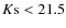 $K{\rm s}<21.5$