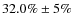 $32.0\% \pm 5\%$