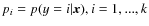 $p_i=p(y=i\vert{\vec x}), i=1,...,k$
