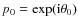 $p_0 = \exp({\rm i} \theta_0)$