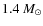 $1.4~ M_{\odot}$