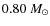 $0.80~ M_{\odot}$