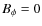 $B_\phi=0$