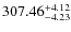 $ 307.46^{\rm + 4.12}_{- 4.23}$
