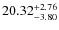 $ 20.32^{\rm + 2.76}_{- 3.80}$