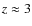 $z\approx3$