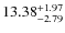 $ 13.38^{\rm + 1.97}_{- 2.79}$